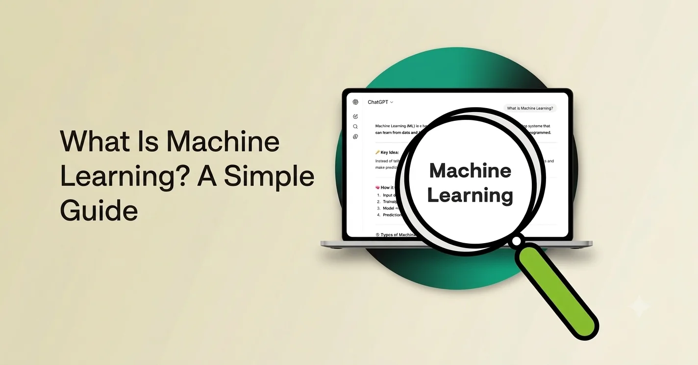 What Is Machine Learning? A Simple Guide with Real Examples